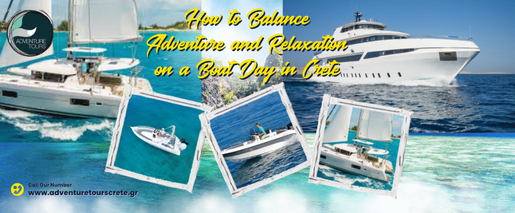 How to Balance Adventure and Relaxation on a Boat Day in Crete
